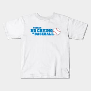 there's no crying in baseball Kids T-Shirt